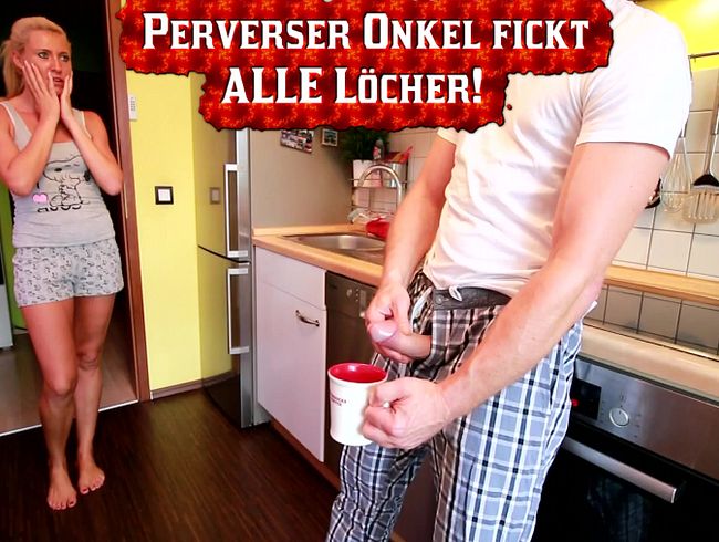 Onkel reißt Nichte alle Löcher auf!