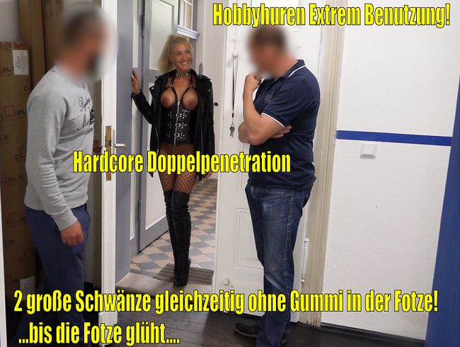 Die Hardcore Hobbyhuren EXTREM Benutzung | 2 große Prügel GLEICHZEITIG AO in der Fotze!