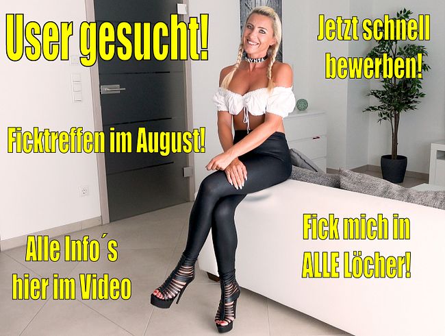 User gesucht für Ficktreffen im August | ALLE Info´s in diesem Video...!
