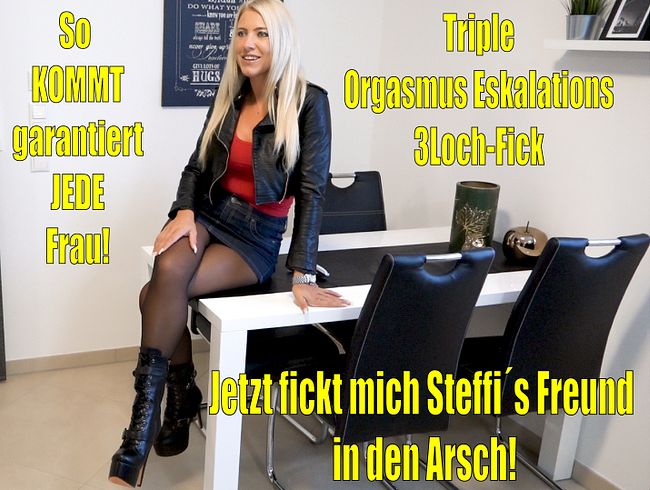 Jetzt fickt mich Steffi´s Freund in den Arsch | Triple Orgasmus Eskalations 3LochFick!